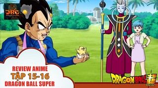 [ REVIEW DRAGON BALL ] Dragon Ball Super TẬP 15-16  🌈 | Tóm Tắt Dragon Ball