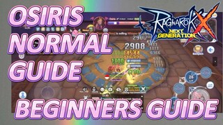 RAGNAROK X NEXT GENERATION | OSIRIS NORMAL GUIDE | BEGINNERS GUIDE