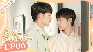 🇨🇳 [Eng Sub] I'll Turn Back This Time 06 (Finale) New BL Series