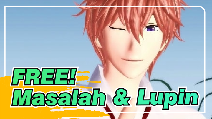 FREE!|【MMD】Kisumi: Masalah & Lupin