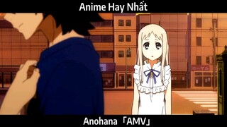 Anohana「AMV」Hay Nhất