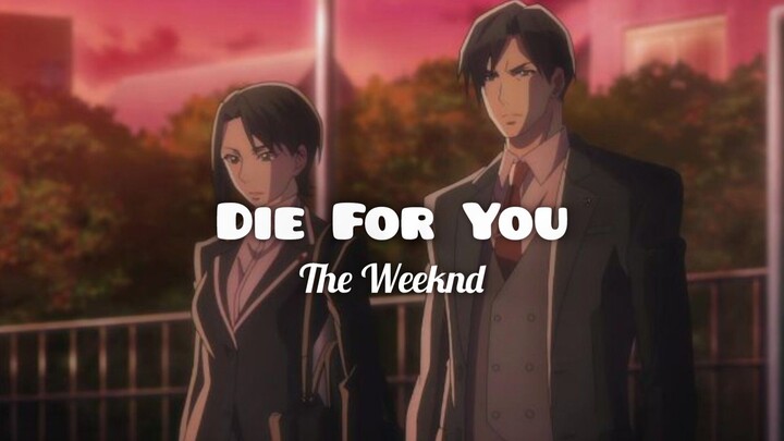 Die For You by The Weeknd [AMV] 🎶