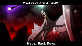 Mael vs Zeldris「AMV」- Never Back Down
