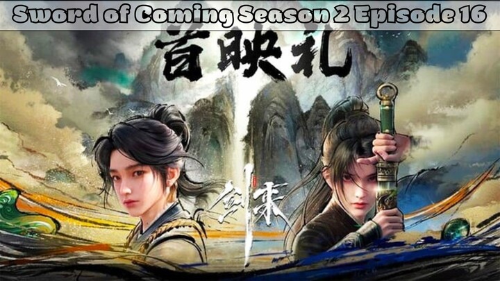 Sword of Coming Season 2 Episode 16 Subtitle Indonesia