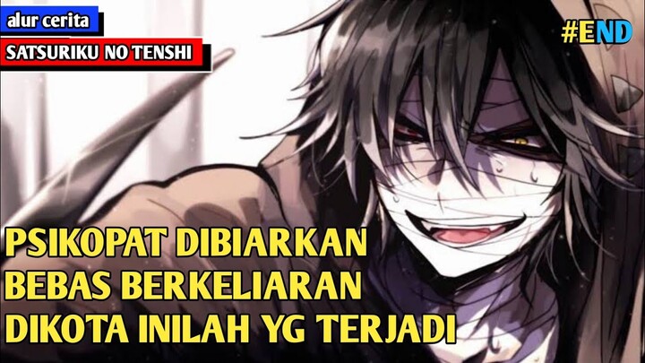 PSIKOPAT ABADI BEBAS?? APA YANG AKAN TERJADI DILUAR SANA | alur cerita anime SATSURIKU NO TENSHI