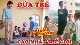 8 Tuổi Cao 2m ... 7 Đứa Trẻ Cao Nhất Thế Giới Muốn Ngừng Cao Cũng Không Được