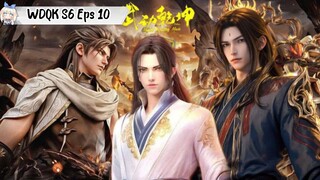 Wu Dong Qian Kun Season 6 episode 10