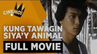 Kung Tawagin Siya'y Animal 1984- ( Full Movie )