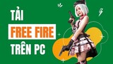 Cách Tải Và Cài Đặt Game Free Fire Trên Máy Tính PC Laptop Mới Nhất 2022
