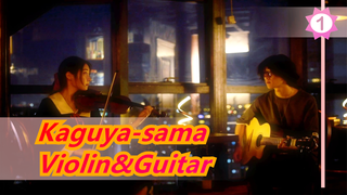 [Kaguya-sama: Love Is War] Violin&Guitar| The Night of Confession Cover_1