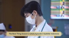 The Best Thing Season 2 (2025) Episode 3 Subtitle Indonesia