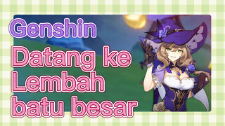 Datang ke Lembah batu besar