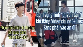 Cam Vọng Tinh "Ch.ếch tâm" khi đăng Video chỉ có 14likes,Phạm Thừa Thừa bị thương khi quay "Tát dã"