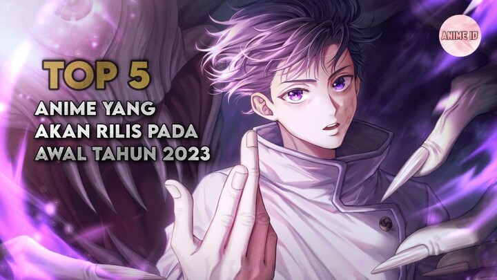 Top 5 Anime Seru Yang Akan Rilis Pada 2023 | No 2 Sudah Rilis