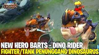 NEW HERO BARTS - DINO RIDER! FIGHTER/TANK YANG SUPER UNIK DENGAN SKILL YANG SANGAT MANTAP!