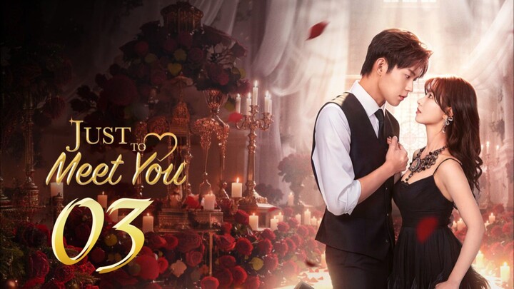 𝑱𝒖𝒔𝒕 𝑻𝒐 𝑴𝒆𝒆𝒕 𝒀𝒐𝒖 - 𝑬𝒑𝒊𝒔𝒐𝒅𝒆 - 3 [𝐄𝐧𝐠 𝐒𝐮𝐛]