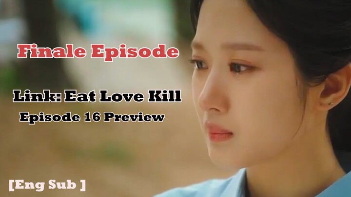 Link Eat Love Kill Episode 16 Preview [ Eng Sub ]  | 링크  [16 화 예고] | Moon Ga Young x Yeo Jin Goo