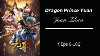 Dragon Prince Yuan (Yuan Zhun) S1 Eps 6-10 Sub indo