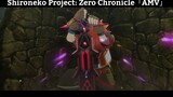 Shironeko Project: Zero Chronicle「AMV」Hay Nhất