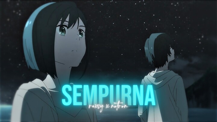 SEMPURNA COLLAB WITH REXSY.SAN - AMV || bilibili