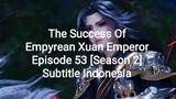 The Success Of Empyrean Xuan Emperor Episode 53 [Season 2] Subtitle Indonesia