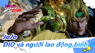 [Cuộc Phiêu Lưu Kỳ Quái Của JoJo/Mashup] DIO và người lao động bình thường