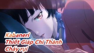 [Kabaneri Thiết Giáp Chi Thành|AMV] Cháy rụi