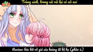 [Review] trùng sinh trong cái rủi lại có- phần 2