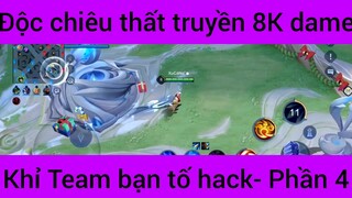 Độc chiêu thất truyền 8K dame, khỉ team bạn tố hack  #4