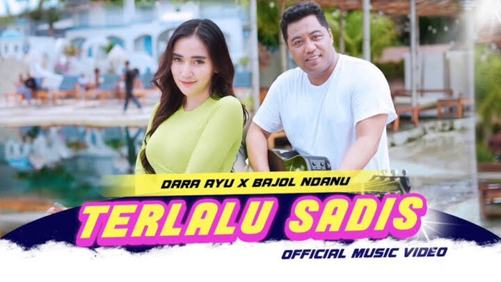 Dara Ayu ft Bajol Ndanu TERLALU SADIS