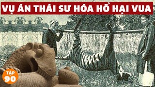 VỤ ÁN THÁI SƯ HÓA HỔ HẠI VUA! | Đàm Đạo Lịch Sử| #90