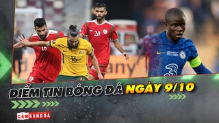 Điểm tin 90+ ngày 9/10 | Oman tổn thất lực lượng; Kante mang tin vui đến cho Chelsea