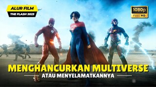 KETIKA DUNIA DIAMBANG KEHANCURAN  | Alur Cerita Film The Flash (2023)