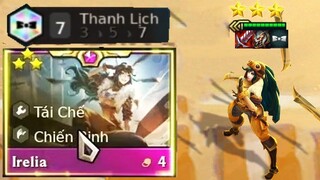 XIÊN LÒI PHÈO VỚI IRELIA 3 SAO + 7 THANH LỊCH - LẬT KÈO KHÔNG KHÓ