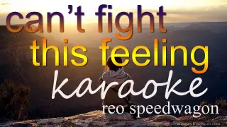 can't fight this feeling (reo speedwagon)-karaokey!