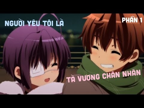 Tóm Tắt Anime: " Người Yêu Tôi Là Tà Vương Chân Nhãn " | Phần 1 | Ken Làm Phim