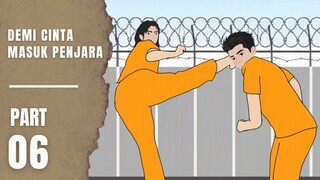 DEMI CINTA MASUK PENJARA Part 6