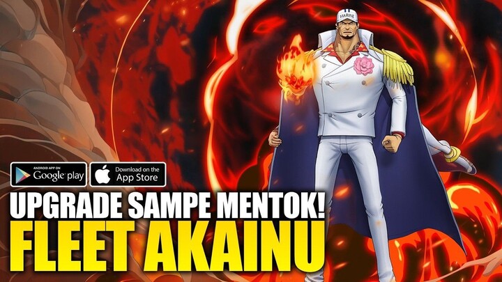 TERNYATA BROKEN! UPGRADE MENTOK FLEET ADMIRAL AKAINU! - Ultimate Fighting (An