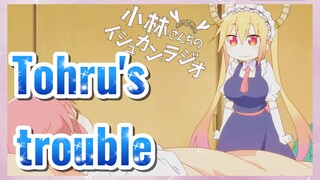 Tohru's trouble