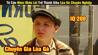 Review Phim Cậu Nhóc Có IQ 200 Trở Thành Ông Trùm Lùa Gà | Tóm Tắt Phim