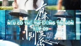 Nếu Có Thể Thì Đừng Tái Hôn ( Trình Trừng , Quan Tâm ) Tập 9