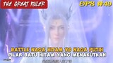 Battle Naga Putih VS Naga Hitam | The Great Ruler Episode 49