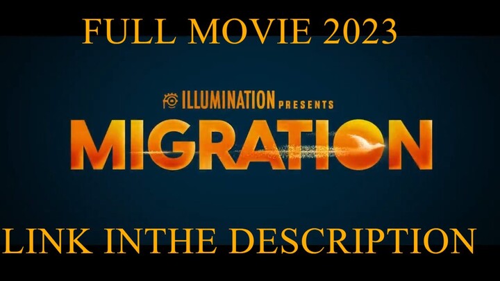 Migration _ FULL MOVIE NEW RELEASE THIS 2023