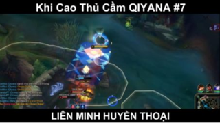 Khi Cao Thủ Cầm QIYANA Trong LOL Phần 7