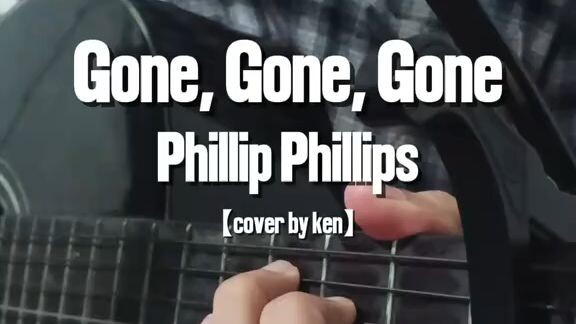 【COVER】Gone, Gone, Gone - Phillip Phillips