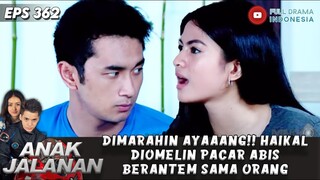 DIMARAHIN AYAAANG!! HAIKAL DIOMELIN PACAR ABIS BERANTEM SAMA ORANG - ANAK JALANAN