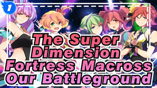 [The Super Dimension Fortress Macross] Our Battleground_1