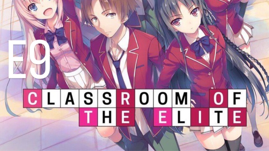 Classroom of Elite Ep 9 - BiliBili