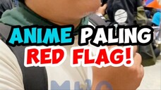 ANIME PALING RED FLAG