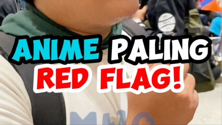 ANIME PALING RED FLAG